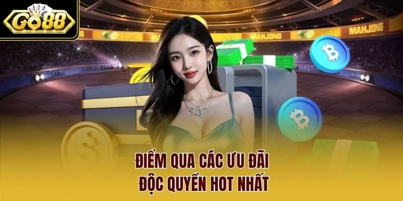 Điểm qua các ưu đãi độc quyền hot nhất