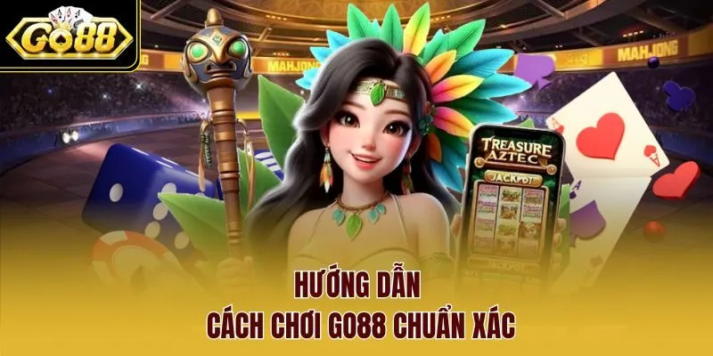 Hướng dẫn cách chơi Go88 chuẩn xác Hướng dẫn cách chơi Go88 chuẩn xác