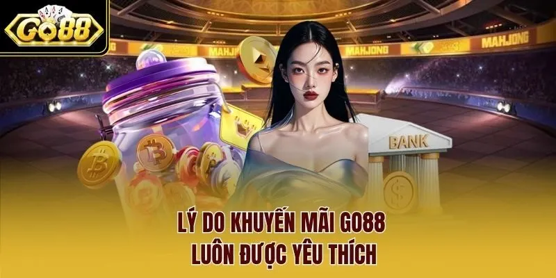 Lý do khuyến mãi Go88 luôn được yêu thích