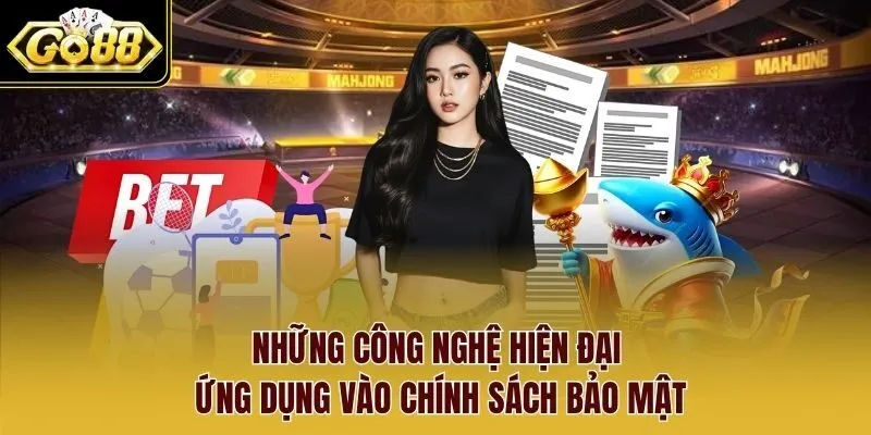 Những công nghệ hiện đại ứng dụng vào chính sách bảo mật
