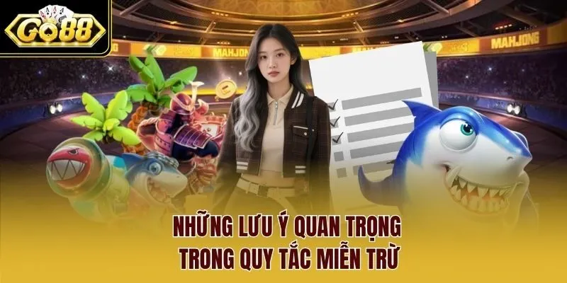Những lưu ý quan trọng trong quy tắc miễn trừ Những lưu ý quan trọng trong quy tắc miễn trừ