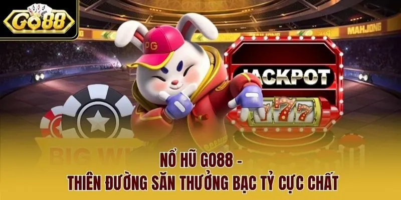 Sơ lược về nổ hũ Go88 Sơ lược về nổ hũ Go88