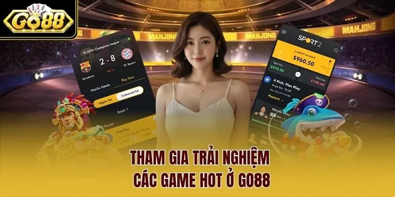 Tham gia trải nghiệm các game hot ở Go88