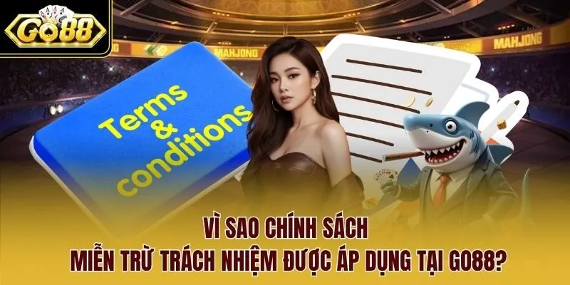 Vì sao chính sách miễn trừ trách nhiệm được áp dụng tại Go88? Vì sao chính sách miễn trừ trách nhiệm được áp dụng tại Go88?