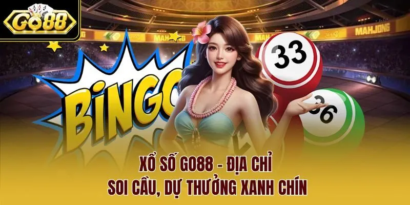 Xổ số Go88 - Địa chỉ soi cầu, dự thưởng xanh chín Xổ số Go88 - Địa chỉ soi cầu, dự thưởng xanh chín